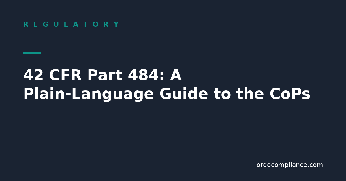42 CFR Part 484: A Plain-Language Guide to Every Condition of Participation