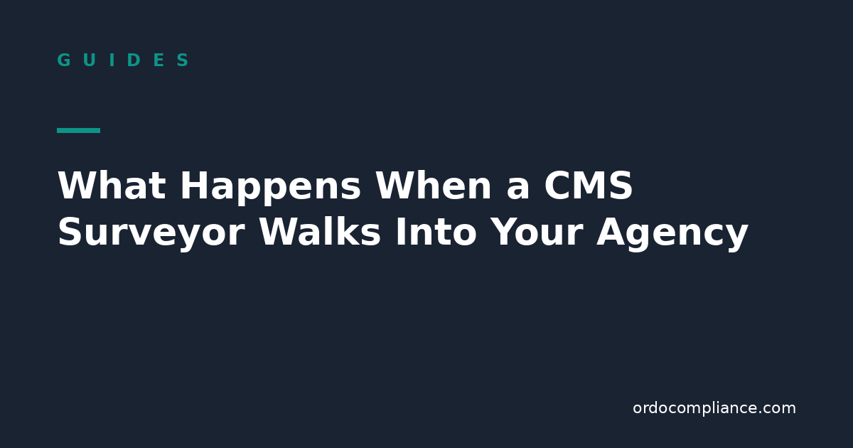 What Happens When a CMS Surveyor Walks Into Your Agency: A Step-by-Step Guide